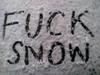 fuck snow, man fuck snow